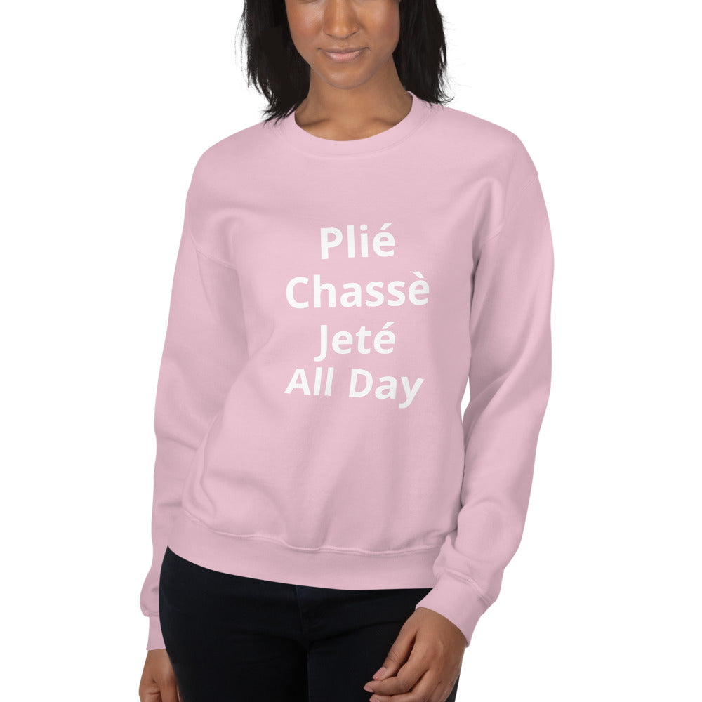 Plié Chassé Jeté All Day Sweatshirt - Ballet Dancer SweatShirt - Ballet Gidt