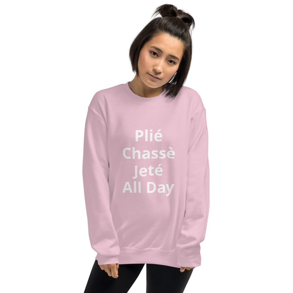 Plié Chassé Jeté All Day Sweatshirt - Ballet Dancer SweatShirt - Ballet Gidt